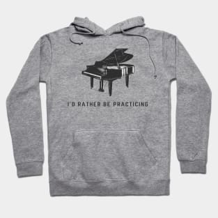 I'd Rather Be Practicing Piano Funny Pianist Hoodie